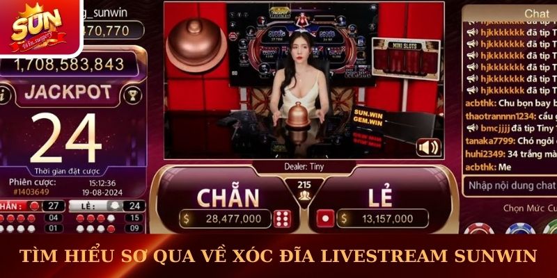 Tìm hiểu sơ qua về xóc đĩa Livestream Sunwin